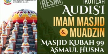 Mulai Hari ini Pemprov Sulsel Buka Audisi Imam Masjid dan Muadzin Masjid Kubah 99