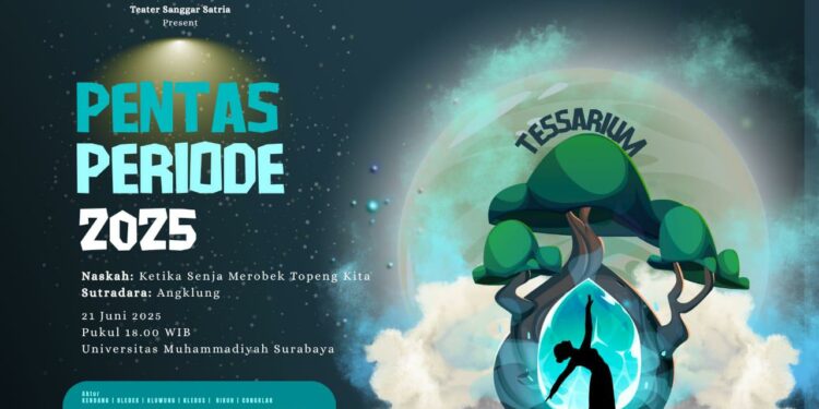 UKM Teater Satria  UM Surabaya Gelar Pentas Periode 2025: “Tessarium”, Refleksi 24 Tahun Merawat  Seni Pertunjukan dan Kearifan Budaya Nusantara